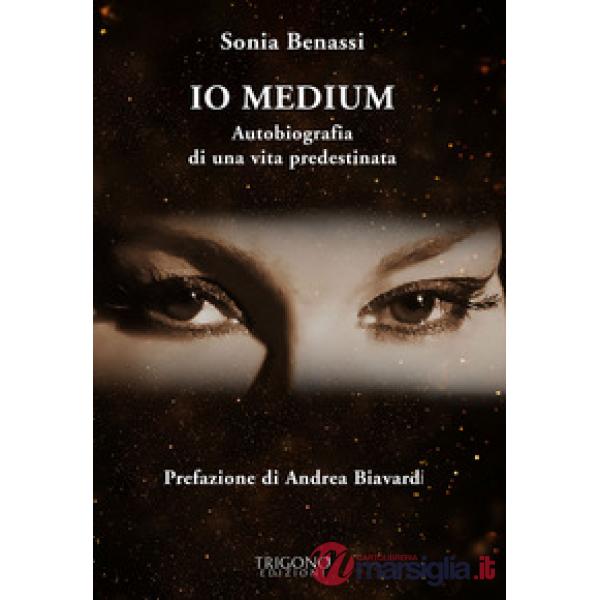 Io medium. Autobiografia di una vita predestinata