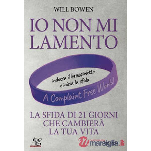 Io non mi lamento. La sfida di 21 giorni che cambierà la tua vita. Con braccialetto viola in silicone