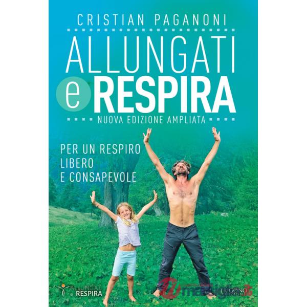 Allungati e respira. Per un respiro libero e consapevole. Ediz. ampliata