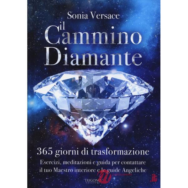 Cammino diamante. 365 giorni di trasformazione. Esercizi, meditazioni e guida per contattare il tuo maestro interiore e le guide