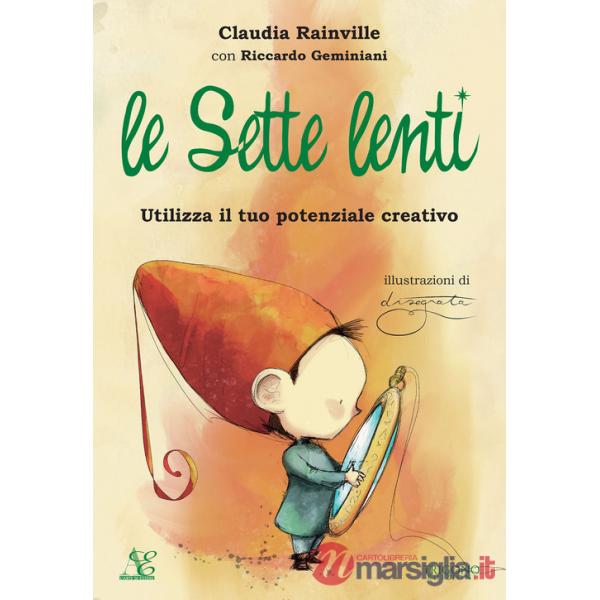Sette lenti. Utilizza il tuo potenziale creativo. Ediz. a colori (Le)