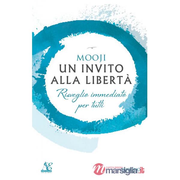 Invito alla libertà. Risveglio immediato per tutti (Un)