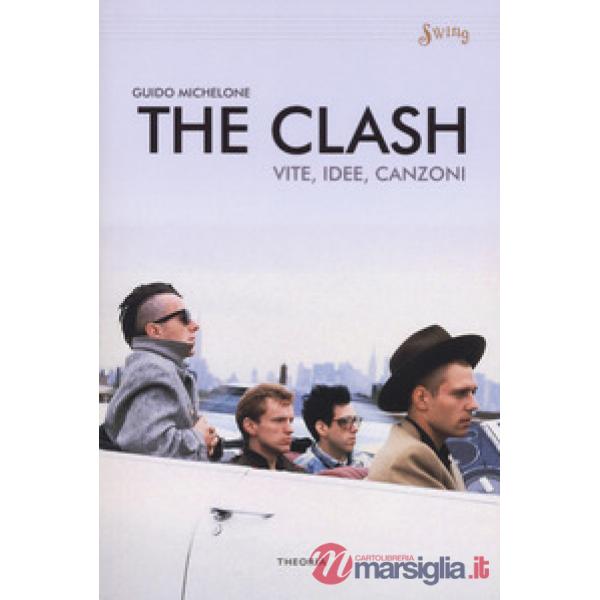Clash. Vite, idee, canzoni (The)