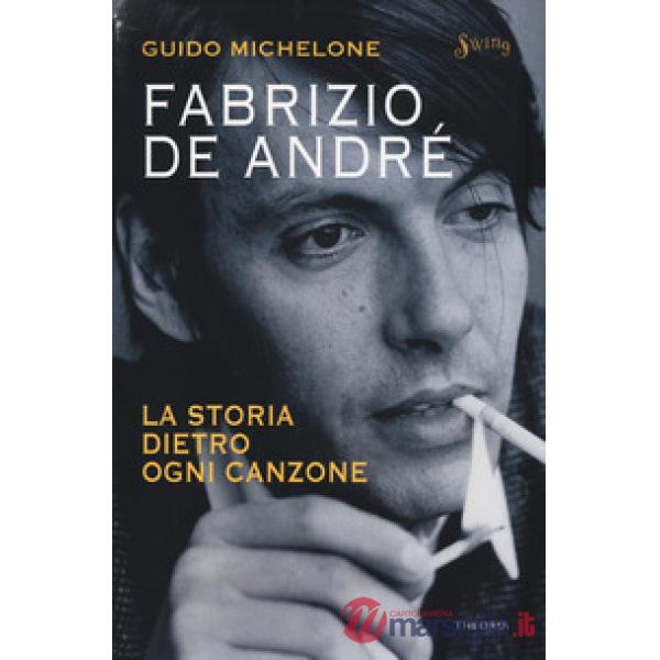 Fabrizio De André. La storia dietro ogni canzone