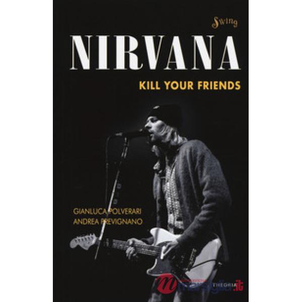 Nirvana. Kill your friends