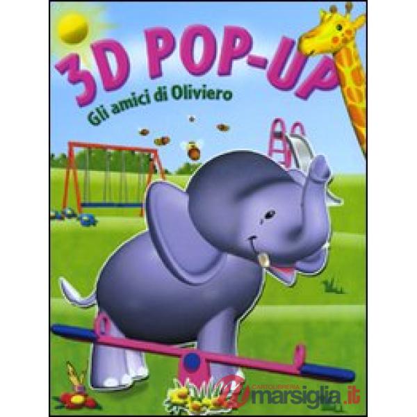 Amici di Oliviero. Libro 3D pop-up (Gli)