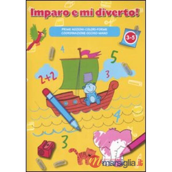 Copertina gialla. Imparo e mi diverto! Prime nozioni-colori-forme, coordinazione
