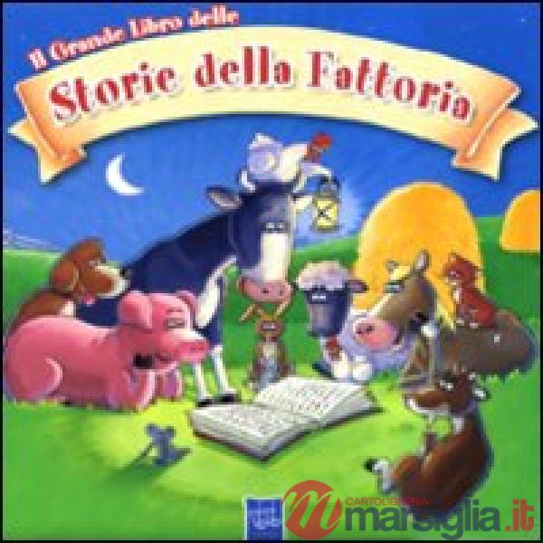 Grande libro delle storie della fattoria. Ediz. illustrata (Il)