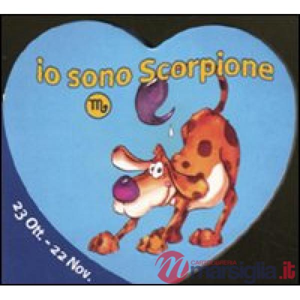 Io sono scorpione. Ediz. illustrata