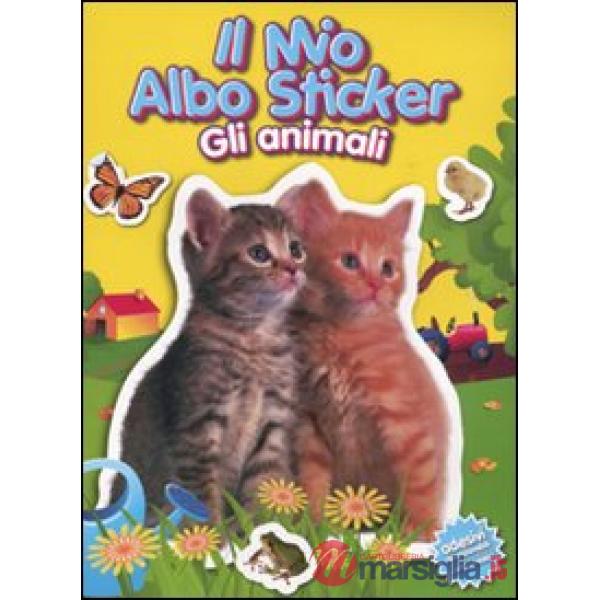 Mio albo sticker. Gli animali. Gatti. Con adesivi (Il)