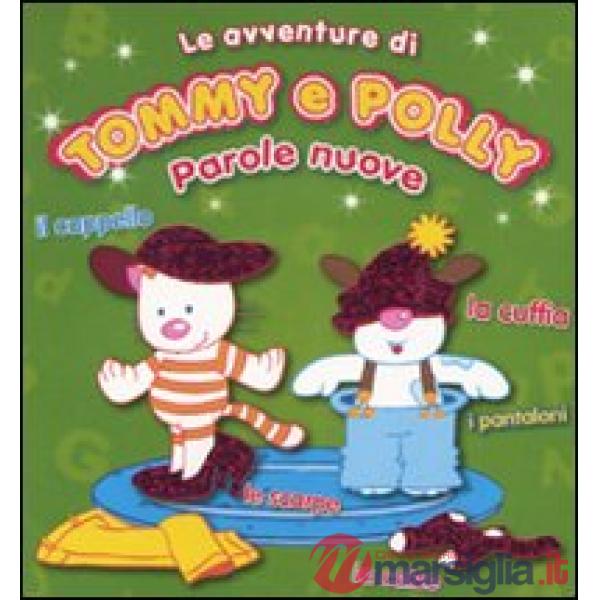 Parole nuove. Le avventure di Tommy e Polly. Ediz. illustrata