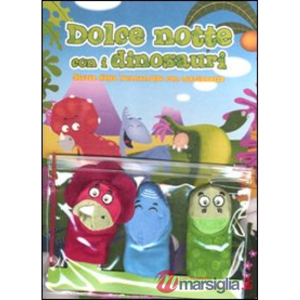 Dolce notte con i dinosauri. Storia della buonanotte con marionette. Ediz. illus