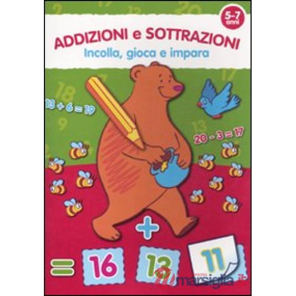 Addizioni e sottrazioni. 5-7 anni. Ediz. illustrata