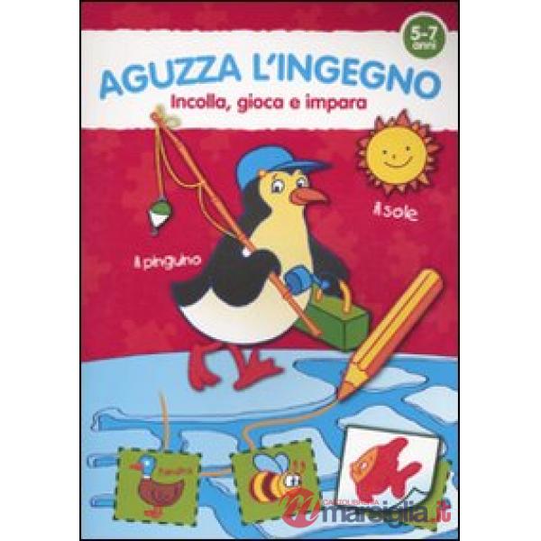 Aguzza l'ingegno. 5-7 anni. Ediz. illustrata