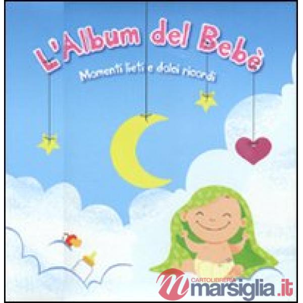 Album del bebè. Momenti lieti e dolci ricordi (L')