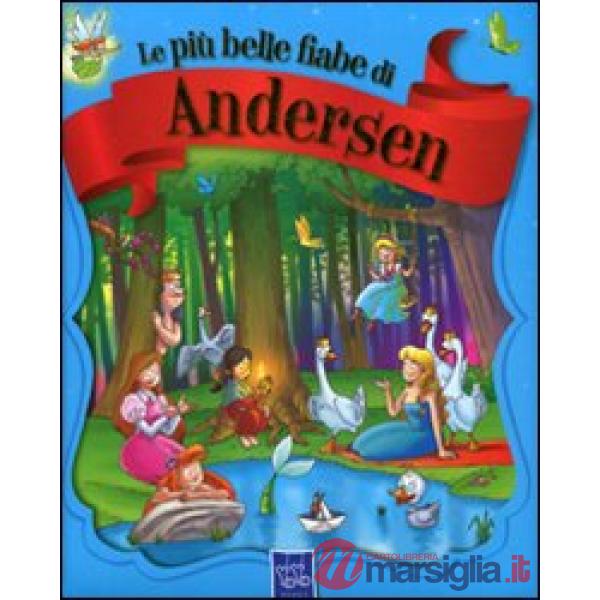 Più belle fiabe di Andersen. Ediz. illustrata (Le)