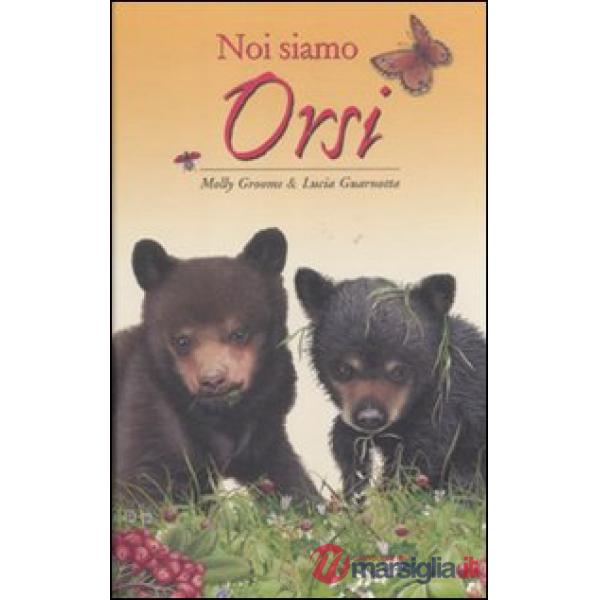 Noi siamo orsi. Ediz. illustrata