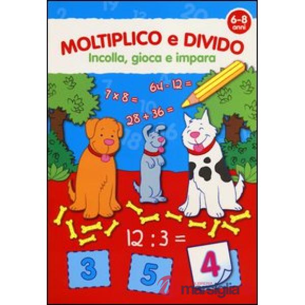 Moltiplico e divido. Con adesivi. Ediz. illustrata