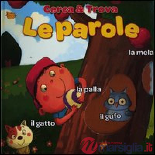 Parole. Cerca & trova. Ediz. illustrata (Le)