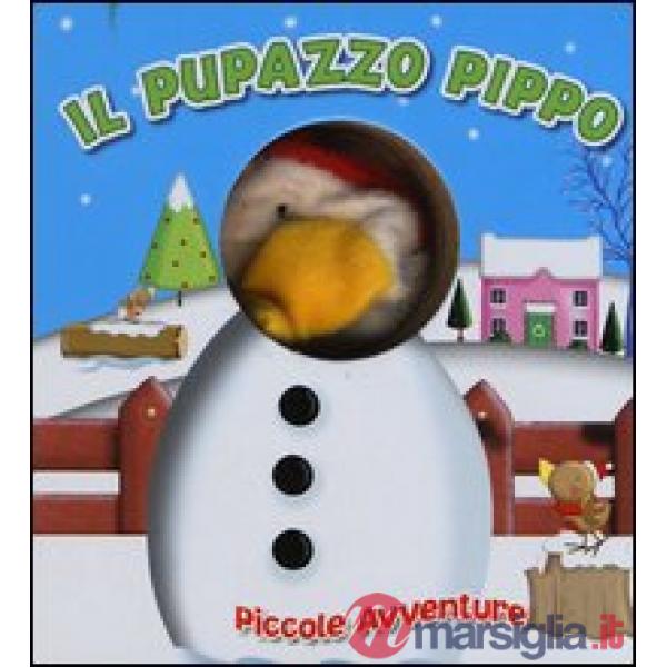 Pupazzo Pippo. Piccole avventure. Ediz. illustrata (Il)