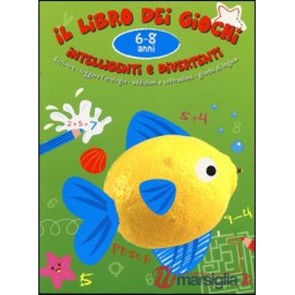 Libro dei giochi intelligenti e divertenti. 6-8 anni. Ediz. illustrata (Il)