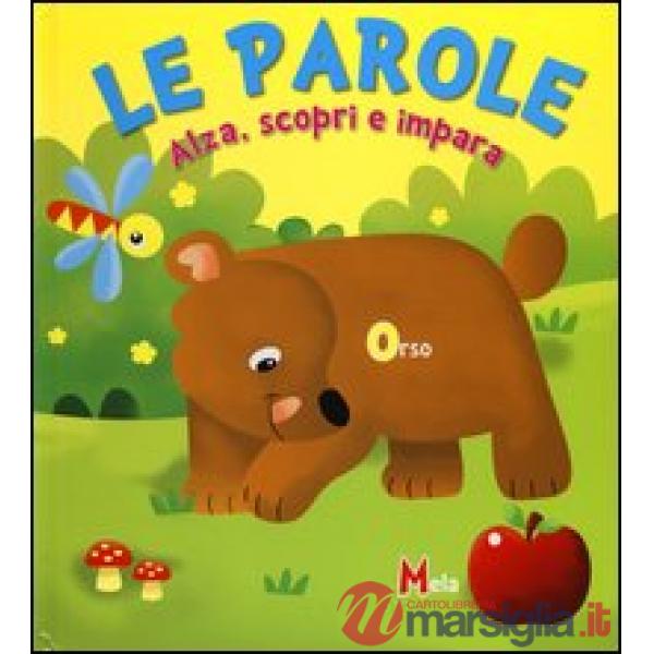 Parole. Alza, scopri e impara. Ediz. illustrata (Le)