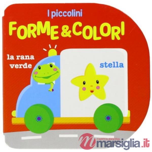 Forme e colori. Ediz. illustrata