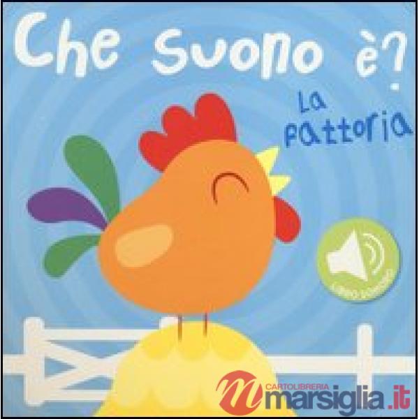 Fattoria. Che suono è? Libro sonoro (La)