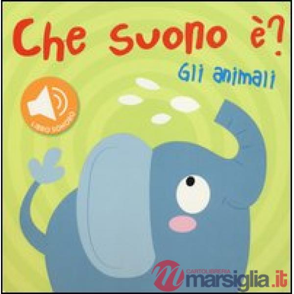 Animali. Che suono è? Libro sonoro (Gli)