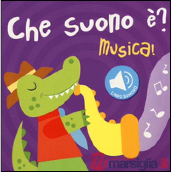 Musica! Che suono è? Libro sonoro