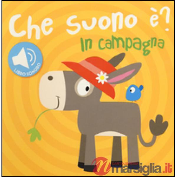 In campagna. Che suono è? Libro sonoro