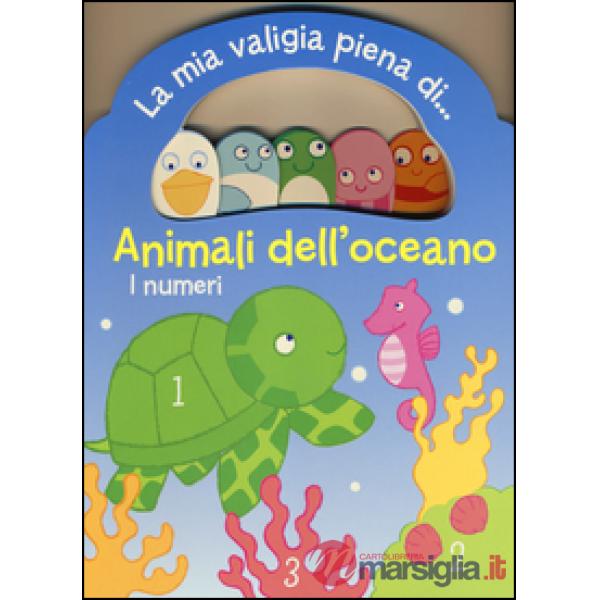 Animali dell'oceano. I numeri. La mia valigia piena di...