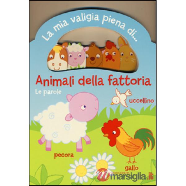 Animali della fattoria. Le parole. La mia valigia piena di...
