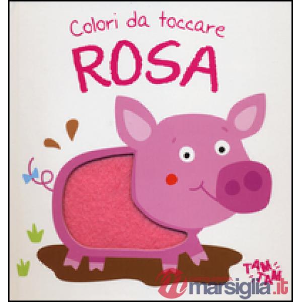 Rosa. Colori da toccare