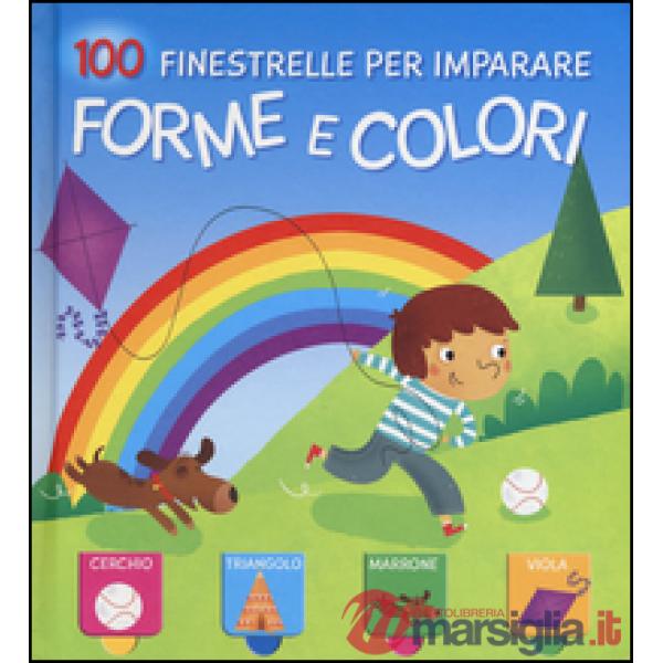 Forme e colori. 100 finestrelle per imparare