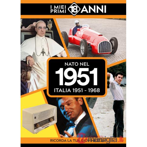 Nato nel 1951. Italia 1951-1968. I miei primi 18 anni