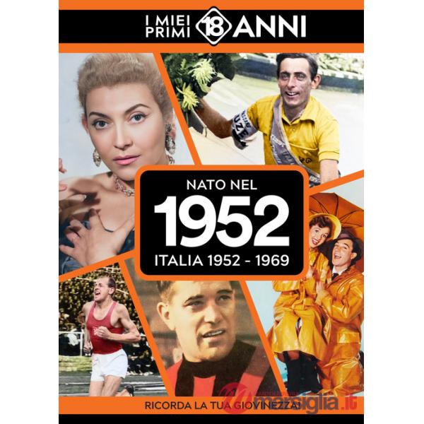 Nato nel 1952. Italia 1952-1969. I miei primi 18 anni