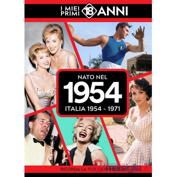 Nato nel 1954. Italia 1954-1971. I miei primi 18 anni