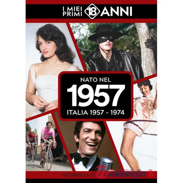 Nato nel 1957. Italia 1957-1974. I miei primi 18 anni