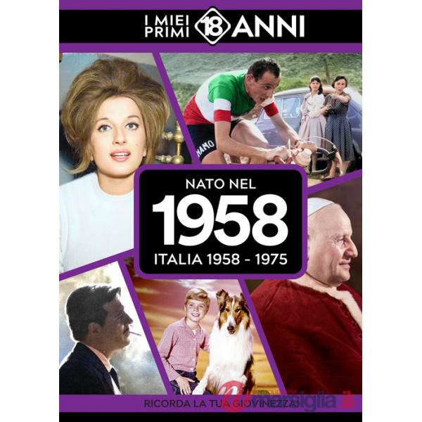 Nato nel 1958. Italia 1958-1975. I miei primi 18 anni