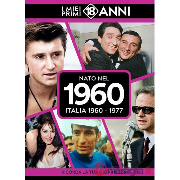 Nato nel 1960. Italia 1960-1977. I miei primi 18 anni