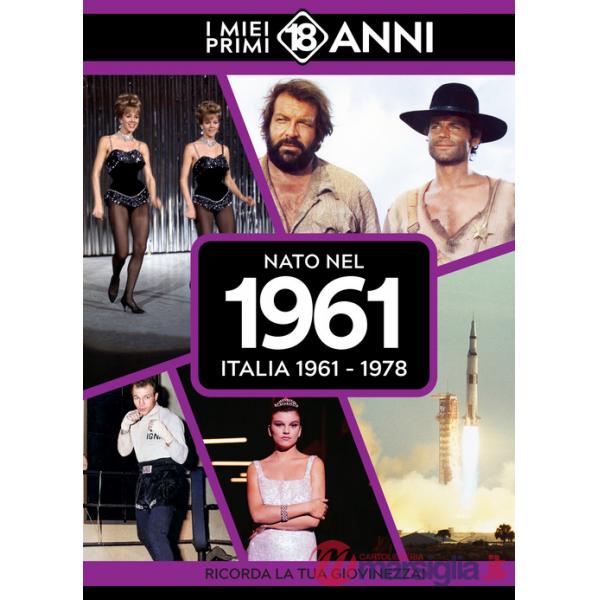 Nato nel 1961. Italia 1961-1978. I miei primi 18 anni