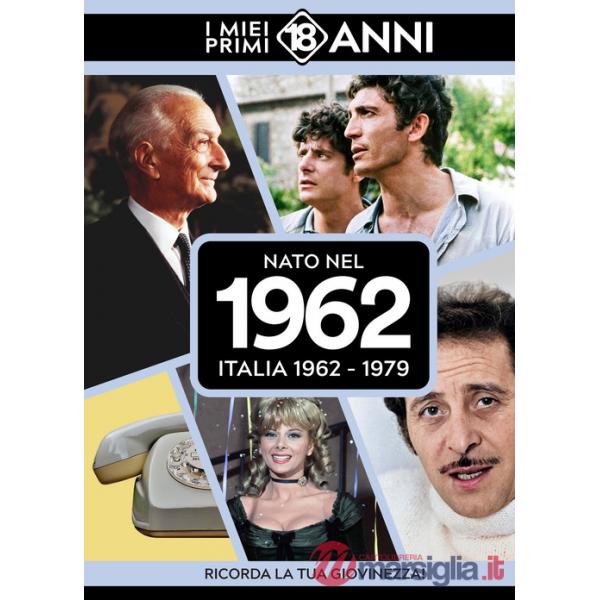 Nato nel 1962. Italia 1962-1979. I miei primi 18 anni