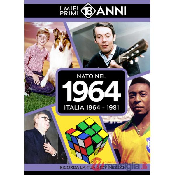 Nato nel 1964. Italia 1964-1981. I miei primi 18 anni