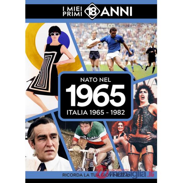 Nato nel 1965. Italia 1965-1982. I miei primi 18 anni