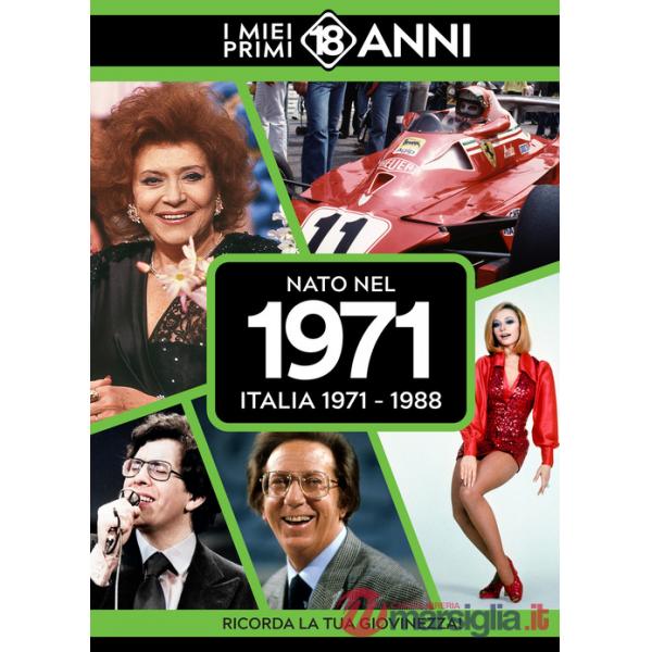 Nato nel 1971. Italia 1971-1988. I miei primi 18 anni