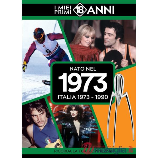 Nato nel 1973. Italia 1973-1990. I miei primi 18 anni