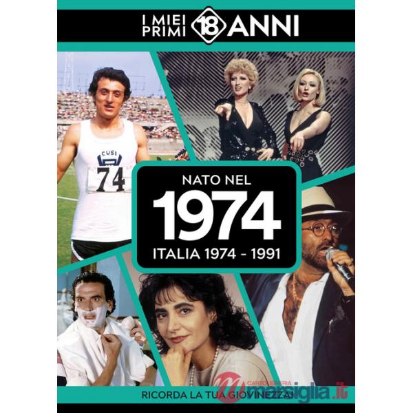 Nato nel 1974. Italia 1974-1991. I miei primi 18 anni