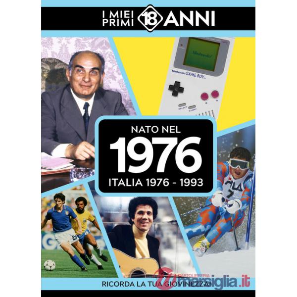 Nato nel 1976. Italia 1976-1993. I miei primi 18 anni