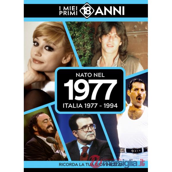Nato nel 1977. Italia 1977-1994. I miei primi 18 anni